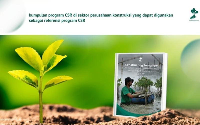 LindungiHutan Terbitkan e-Book Rangkuman 25 Inisiatif CSR Industri Konstruksi
